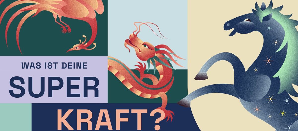 Banner, auf dem in großen Buchstaben steht: Was ist deine Superkraft? Die Fläche ist in sieben verschieden große und fabrige Teile eingeteilt. Neben der Schrift sind darauf von links oben bis rechts unten zu sehen: Pfau, Drache, Pferd.